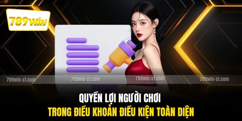 Quyền lợi người chơi trong điều khoản điều kiện toàn diện