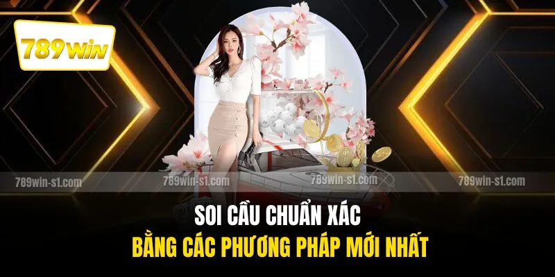 Soi cầu chuẩn xác bằng các phương pháp mới nhất
